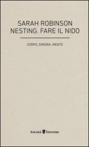Nesting. Fare il nido. Corpo, dimora, mente