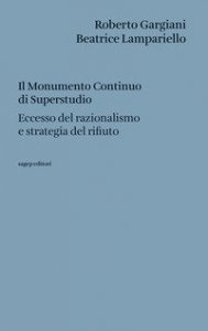 Il Monumento Continuo di Superstudio. Eccesso del razionalismo e strategia del rifiuto