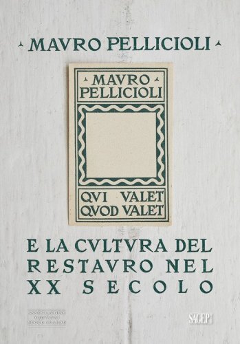 Mauro Pelliccioli e la cultura del restauro nel XX secolo
