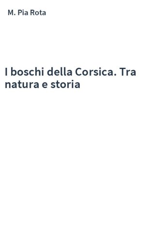 I boschi della Corsica. Tra natura e storia