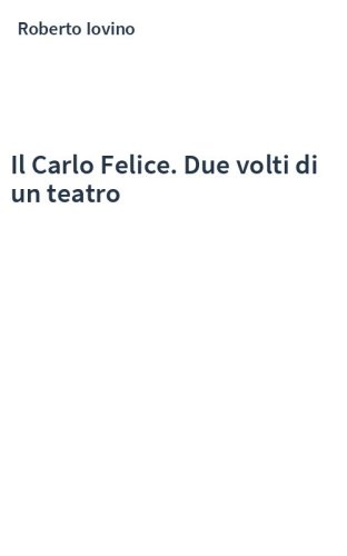 Il Carlo Felice. Due volti di un teatro