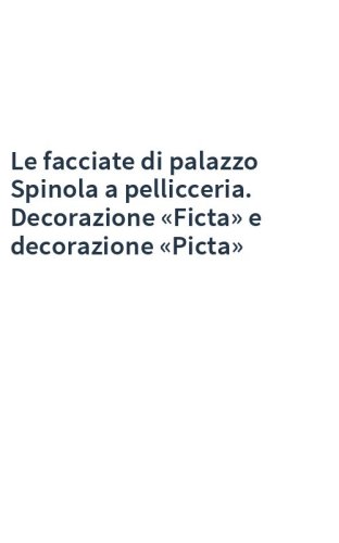 Le facciate di palazzo Spinola a pellicceria. Decorazione «Ficta» e decorazione «Picta»
