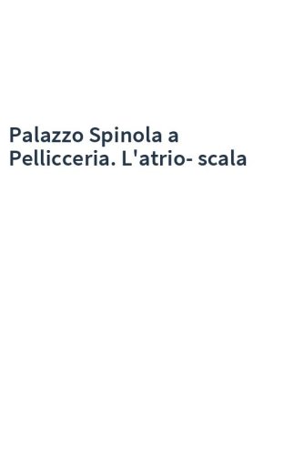 Palazzo Spinola a Pellicceria. L'atrio-scala