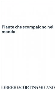 Piante che scompaiono nel mondo