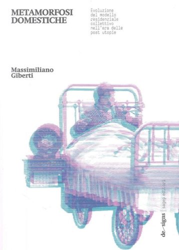 Metamorfosi domestiche. Evoluzione del modello residenziale collettivo nell'era delle post utopie