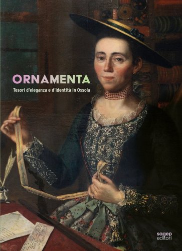 Ornamenta. Tesori d'eleganza e d'identità in Ossola