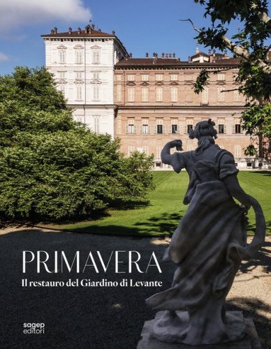 Primavera. Il restauro del Giardino di Levante