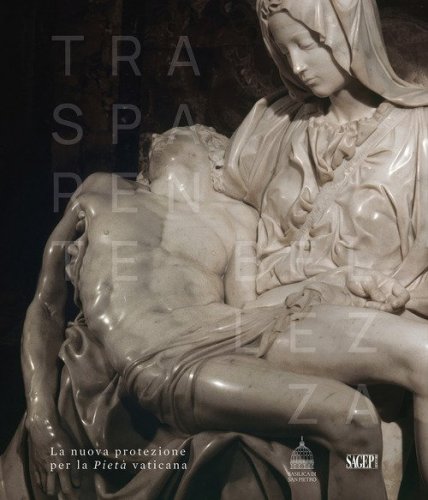Trasparente bellezza. La nuova protezione per la Pietà vaticana