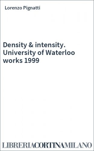 Density & intensity. University of Waterloo works 1999