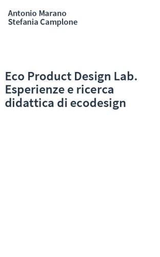 Eco Product Design Lab. Esperienze e ricerca didattica di ecodesign