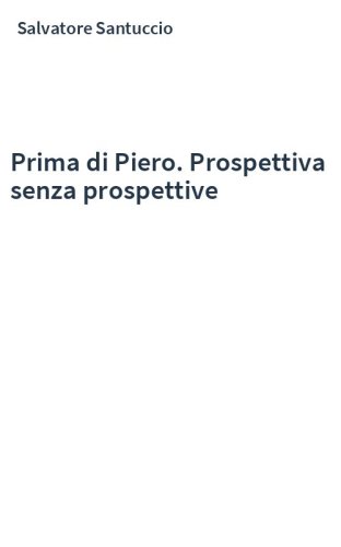 Prima di Piero. Prospettiva senza prospettive