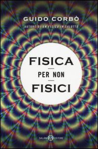 Fisica per non fisici. La fisica spiegata in modo semplice