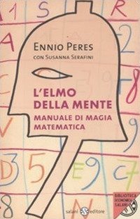 L'elmo della mente. Manuale di magia matematica