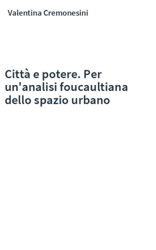 Città e potere. Per un'analisi foucaultiana dello spazio urbano