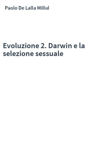 Evoluzione 2. Darwin e la selezione sessuale