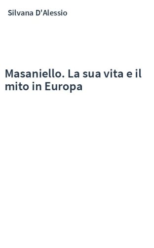 Masaniello. La sua vita e il mito in Europa