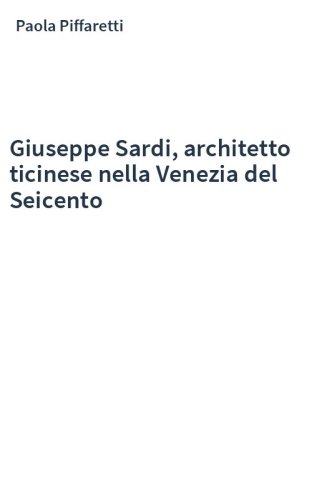 Giuseppe Sardi, architetto ticinese nella Venezia del Seicento