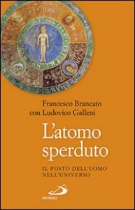 L'atomo sperduto. Il posto dell'uomo nell'universo