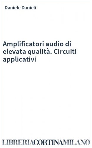 Amplificatori audio di elevata qualità. Circuiti applicativi