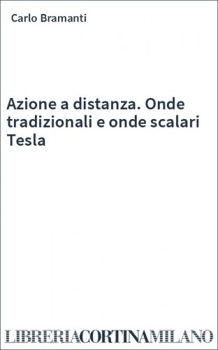 Azione a distanza. Onde tradizionali e onde scalari Tesla
