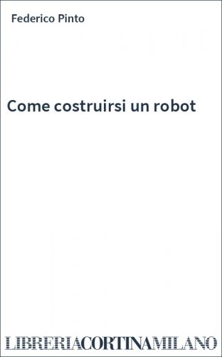 Come costruirsi un robot