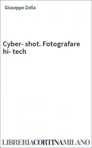 Cyber-shot. Fotografare hi-tech