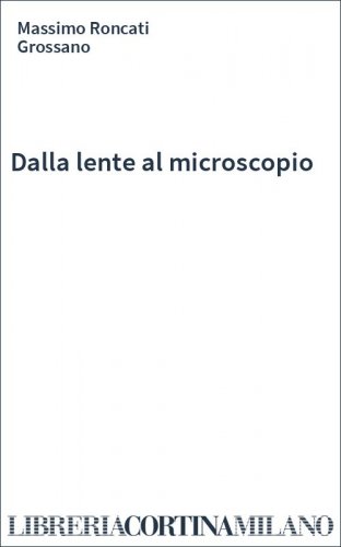 Dalla lente al microscopio