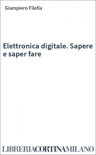 Elettronica digitale. Sapere e saper fare