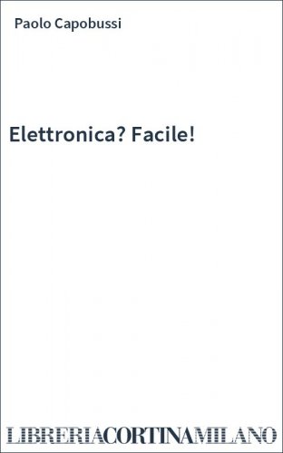 Elettronica? Facile!