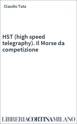HST (high speed telegraphy). Il Morse da competizione