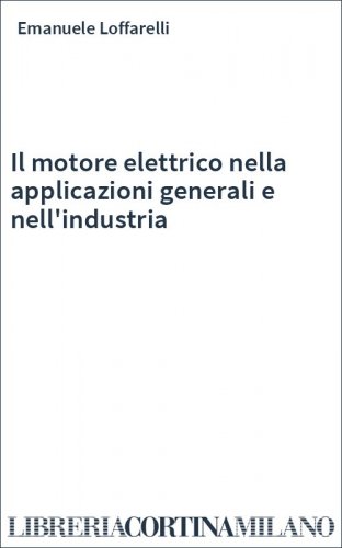 Il motore elettrico nella applicazioni generali e nell'industria