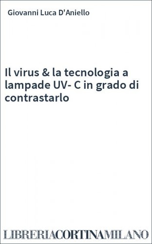 Il virus & la tecnologia a lampade UV-C in grado di contrastarlo