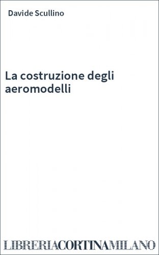 La costruzione degli aeromodelli