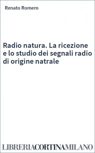 Radio natura. La ricezione e lo studio dei segnali radio di origine natrale