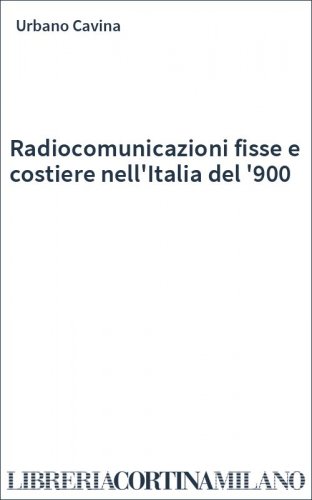 Radiocomunicazioni fisse e costiere nell'Italia del '900