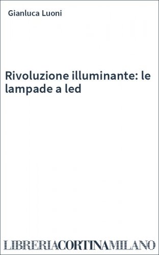 Rivoluzione illuminante: le lampade a led