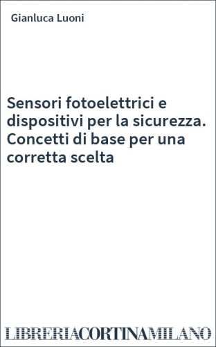 Sensori fotoelettrici e dispositivi per la sicurezza. Concetti di base per una corretta scelta