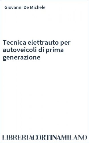 Tecnica elettrauto per autoveicoli di prima generazione