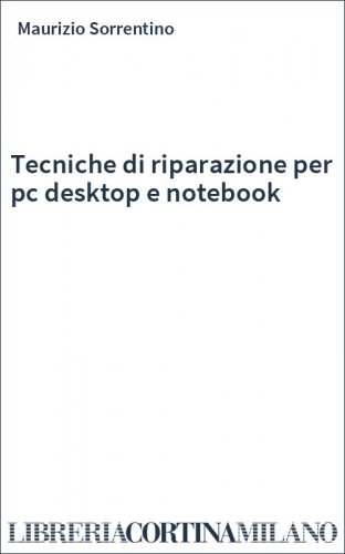 Tecniche di riparazione per pc desktop e notebook