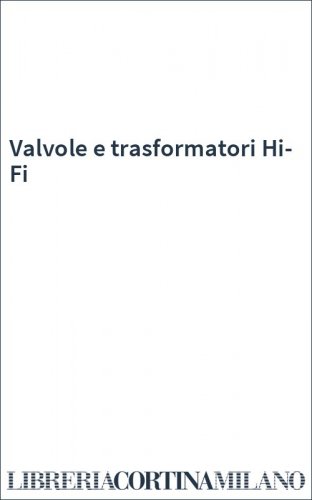 Valvole e trasformatori Hi-Fi