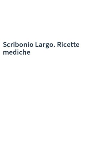 Scribonio Largo. Ricette mediche