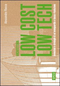Architettura low cost/low tech. Invenzioni e strategie di un'avanguardia a bassa risoluzione
