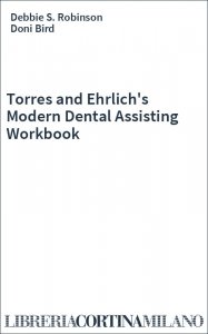 Torres and Ehrlich's Modern Dental Assisting Workbook