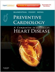 Preventive Cardiology: Companion to "Braunwald's Heart Disease"
