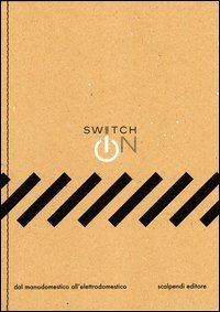 Switch on. Dal manodomestico all'elettrodomestico