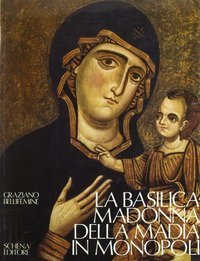 La basilica Madonna della Madia in Monopoli. Storia, fede, arte