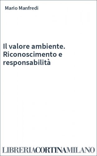 Il valore ambiente. Riconoscimento e responsabilità