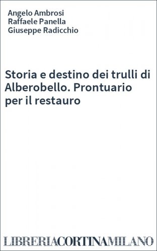 Storia e destino dei trulli di Alberobello. Prontuario per il restauro
