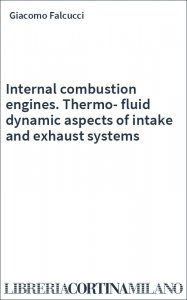 Internal combustion engines. Thermo-fluid dynamic aspects of intake and exhaust systems