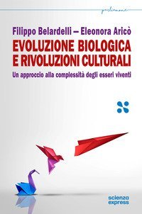 Evoluzione biologica e rivoluzioni culturali. Un approccio alla complessità dei sistemi viventi